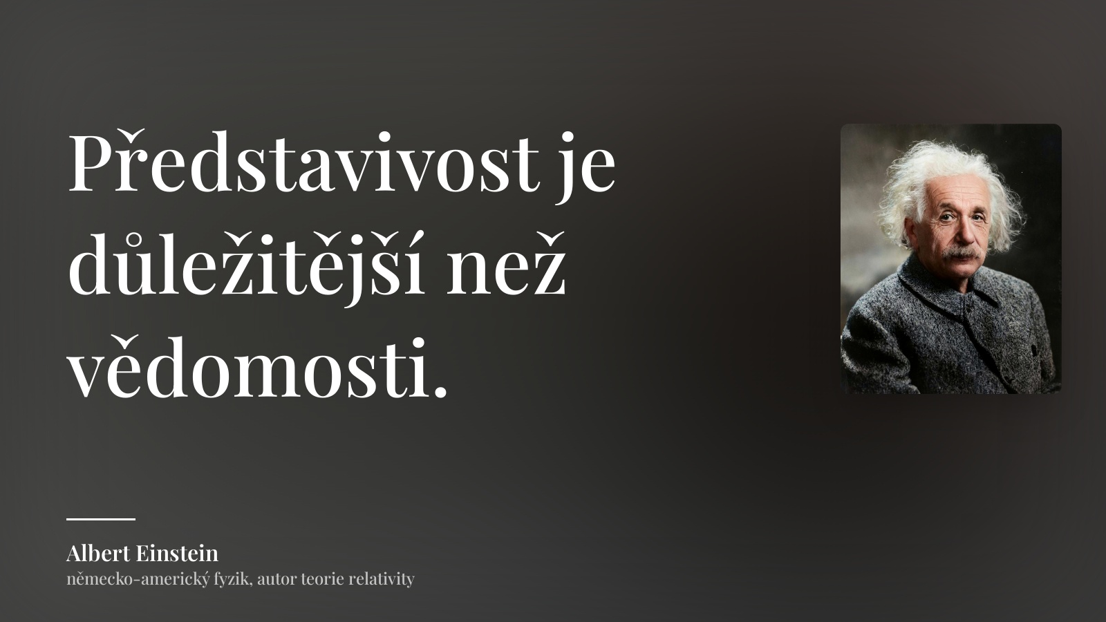 Albert Einstein citát: „Představivost je důležitější než vědomosti.“