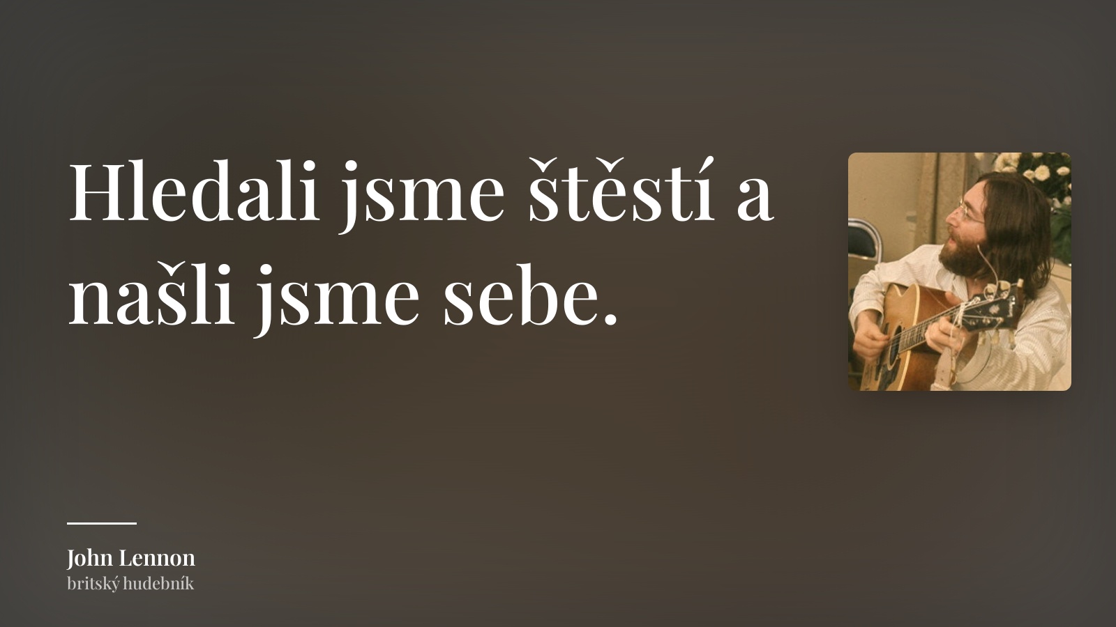 John Lennon citát: „Hledali jsme štěstí a našli jsme sebe.“