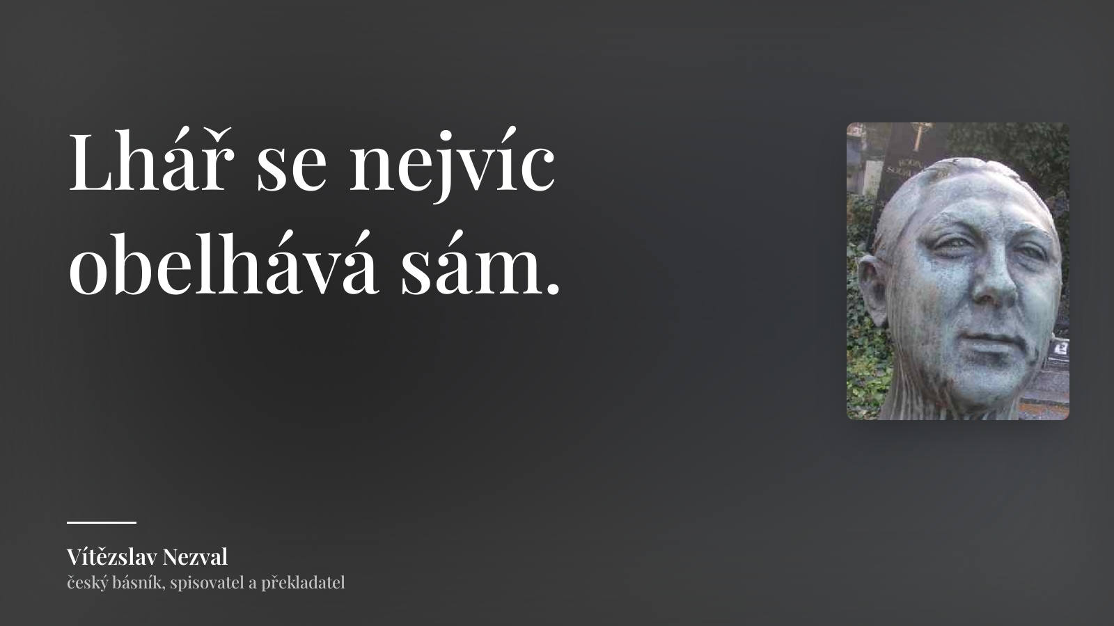 Vítězslav Nezval citát: „Lhář se nejvíc obelhává sám.“