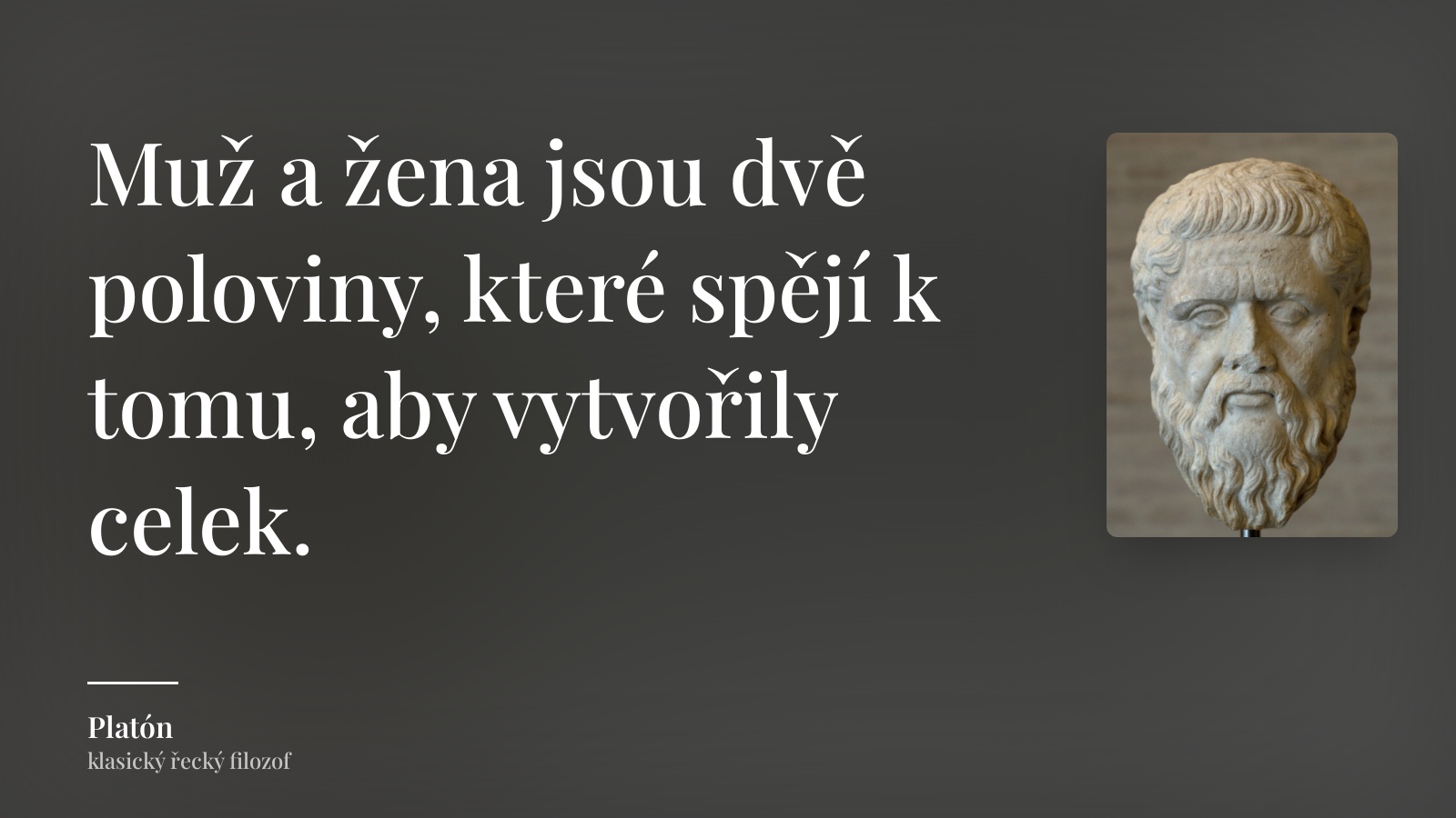 Platón citát: „Muž a žena jsou dvě poloviny, které spějí k tomu, aby vytvořily celek.“