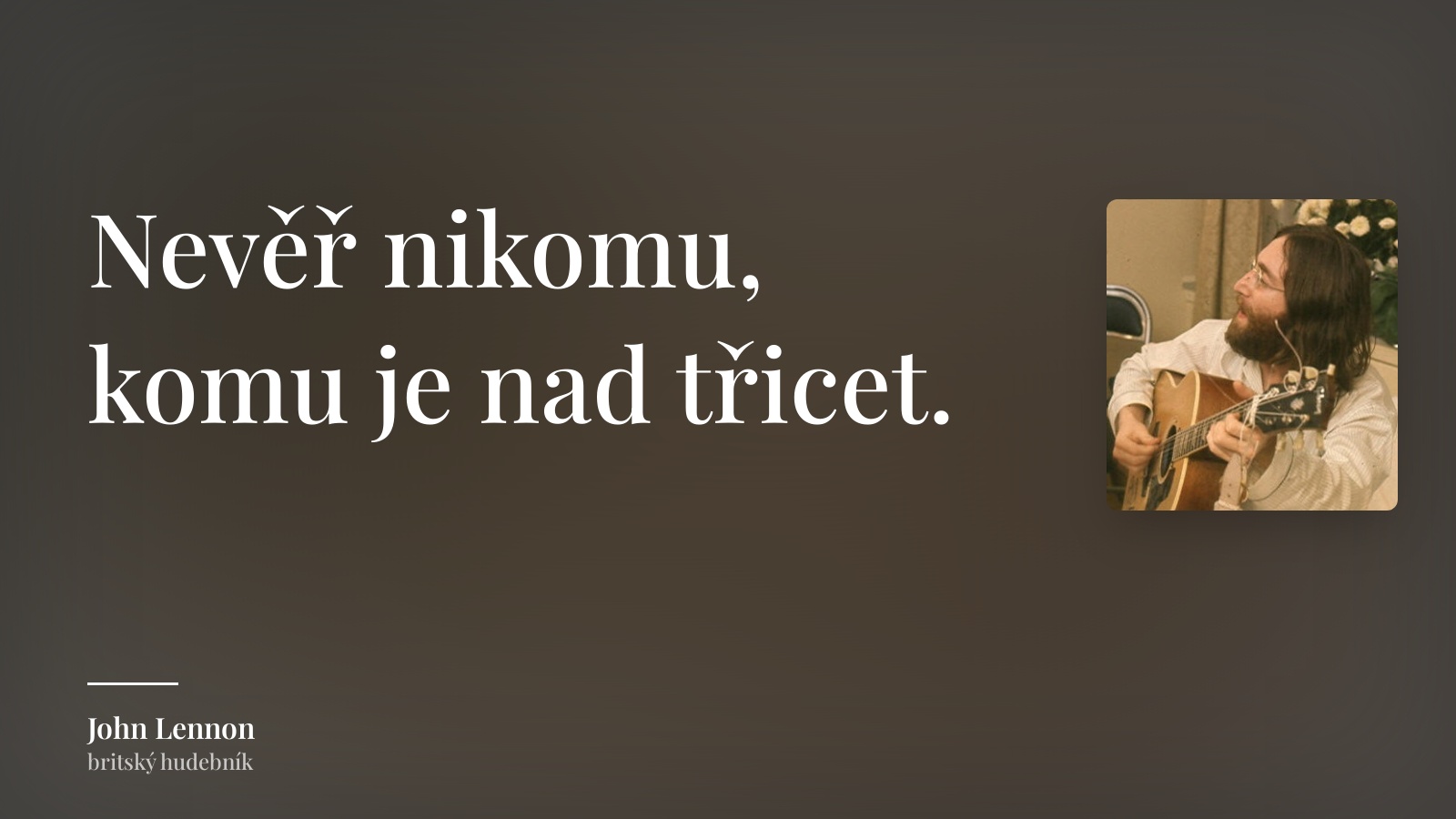 John Lennon citát: „Nevěř nikomu, komu je nad třicet.“