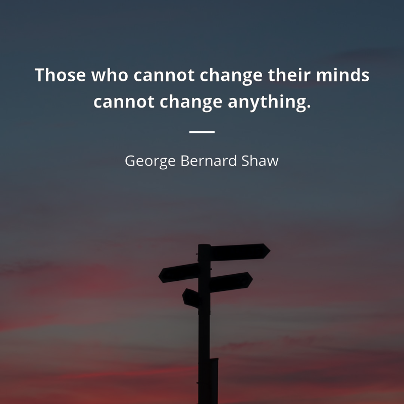 George Bernard Shaw citát: “Those who cannot change their minds cannot change anything.”