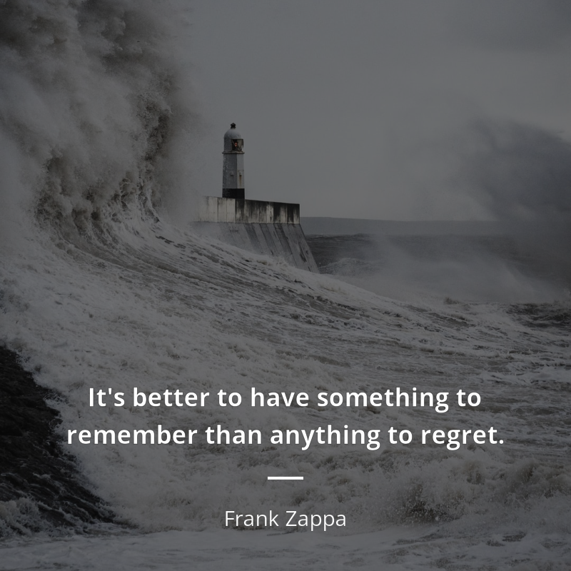 Frank Zappa citát: “It's better to have something to remember than anything to regret.”