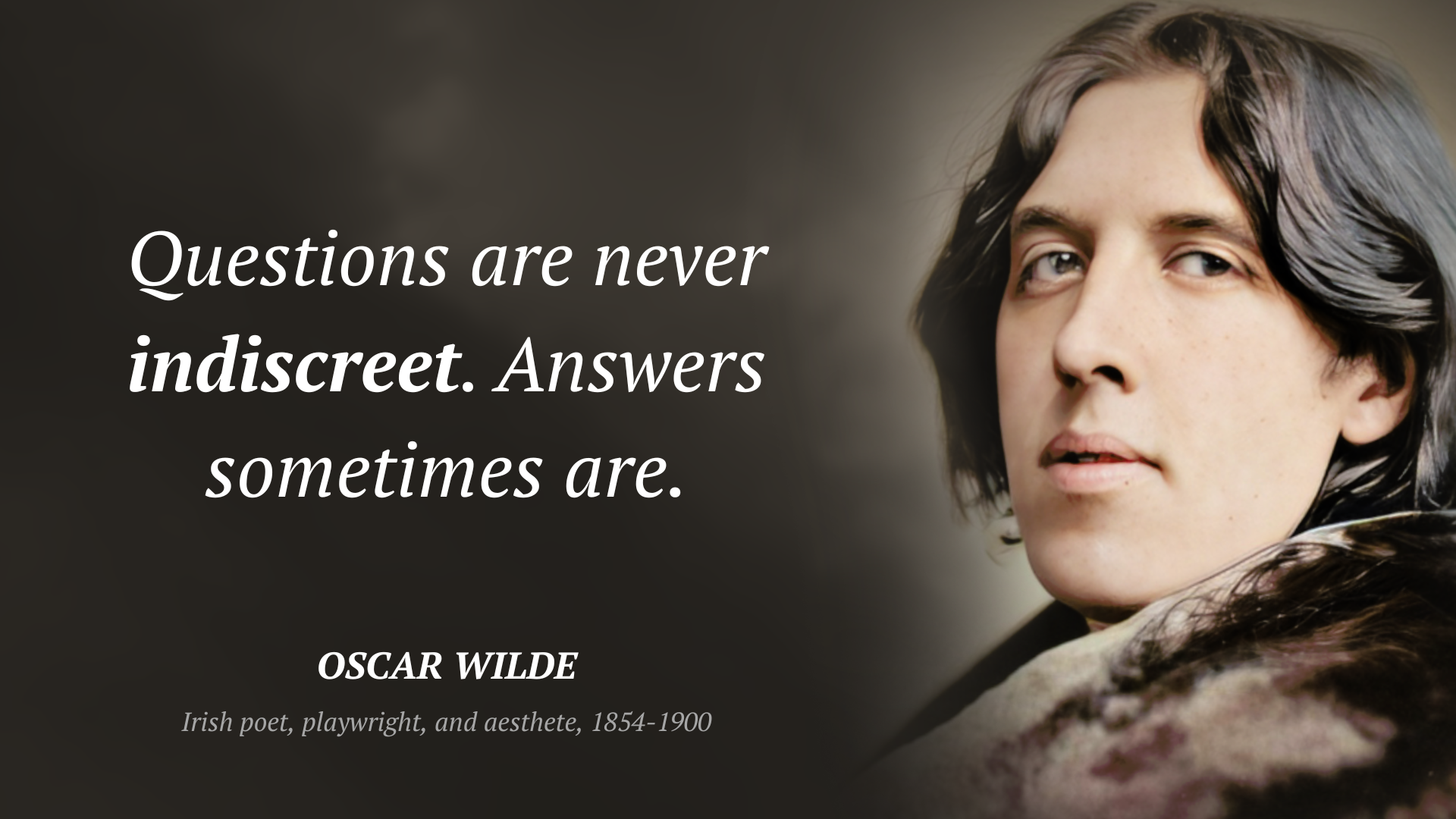 Oscar Wilde citát: “Questions are never indiscreet. Answers sometimes are.”