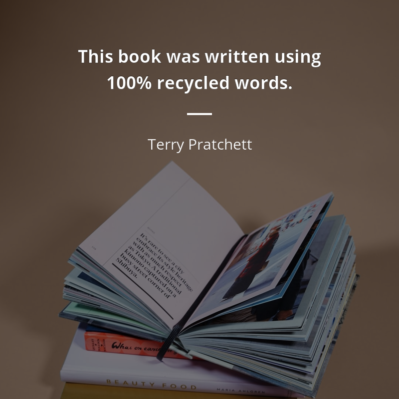 Terry Pratchett citát: “This book was written using 100% recycled words.”