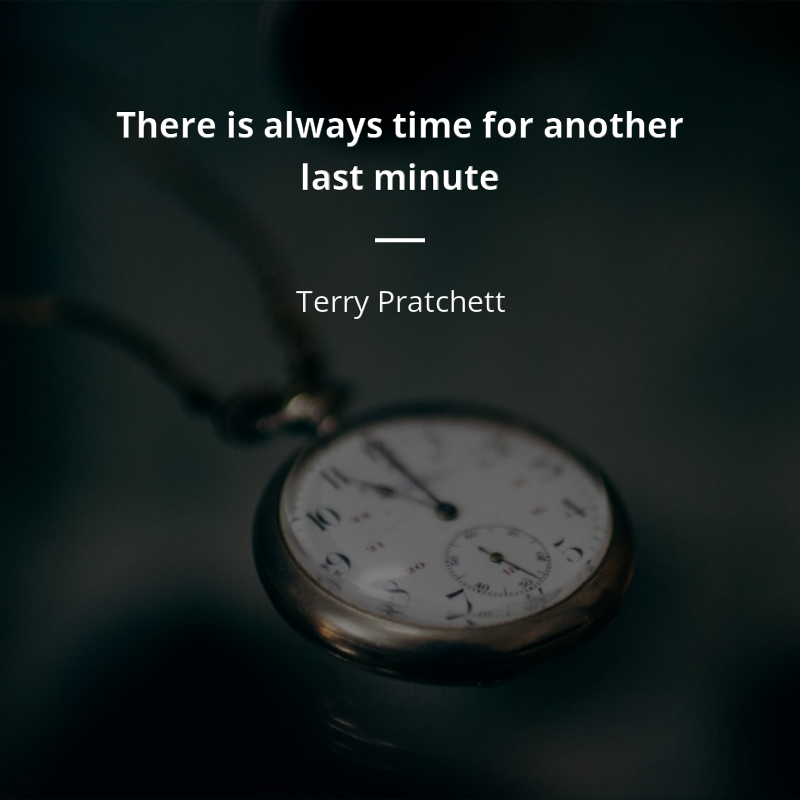 Terry Pratchett citát: “There is always time for another last minute”