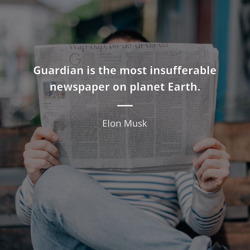 Elon Musk citát: “Guardian is the most insufferable newspaper on planet Earth.”