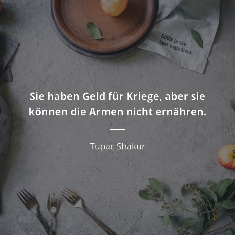 Tupac Shakur citát: „Sie haben Geld für Kriege, aber sie können die Armen nicht ernähren.“