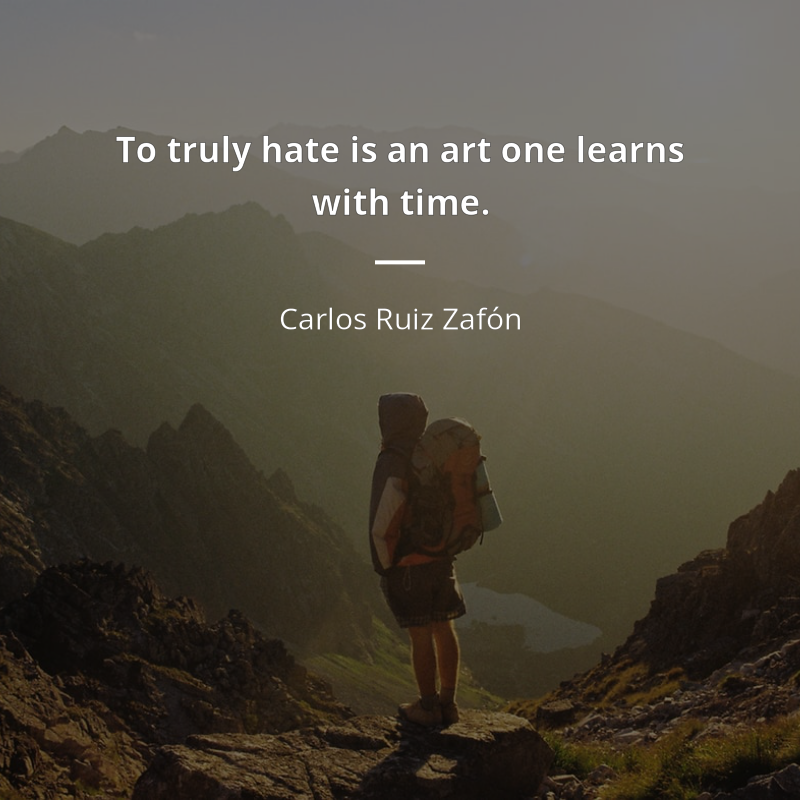 Carlos Ruiz Zafón citát: “To truly hate is an art one learns with time.”